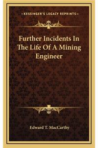 Further Incidents in the Life of a Mining Engineer