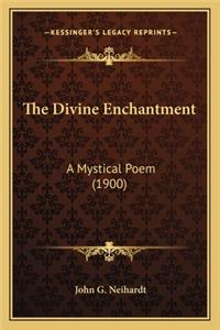 Divine Enchantment the Divine Enchantment