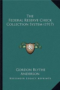 The Federal Reserve Check Collection System (1917)