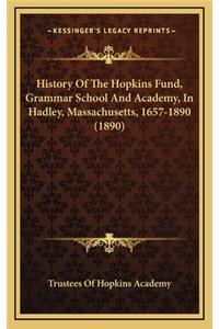 History Of The Hopkins Fund, Grammar School And Academy, In Hadley, Massachusetts, 1657-1890 (1890)
