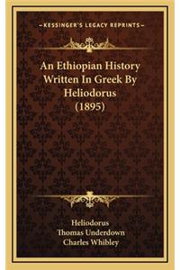 Ethiopian History Written In Greek By Heliodorus (1895)