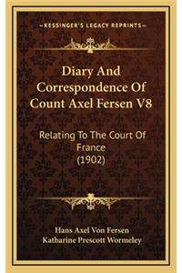 Diary And Correspondence Of Count Axel Fersen V8