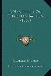 Handbook on Christian Baptism (1865)