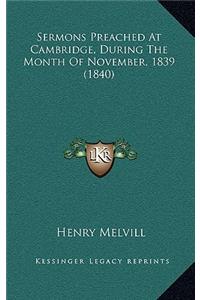Sermons Preached at Cambridge, During the Month of November, 1839 (1840)
