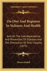 On Diet and Regimen in Sickness and Health