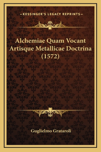 Alchemiae Quam Vocant Artisque Metallicae Doctrina (1572)