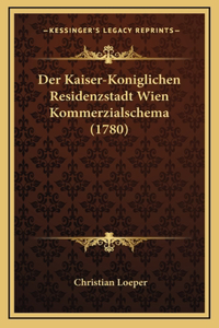Der Kaiser-Koniglichen Residenzstadt Wien Kommerzialschema (1780)