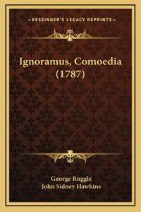 Ignoramus, Comoedia (1787)