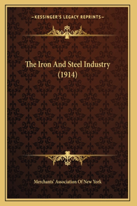 The Iron And Steel Industry (1914)