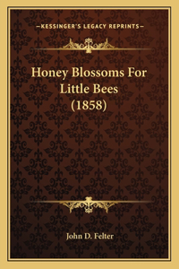 Honey Blossoms For Little Bees (1858)