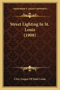 Street Lighting In St. Louis (1908)