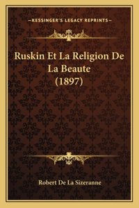 Ruskin Et La Religion De La Beaute (1897)