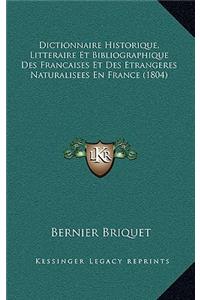 Dictionnaire Historique, Litteraire Et Bibliographique Des Francaises Et Des Etrangeres Naturalisees En France (1804)