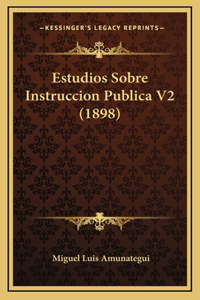 Estudios Sobre Instruccion Publica V2 (1898)