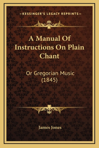 A Manual Of Instructions On Plain Chant