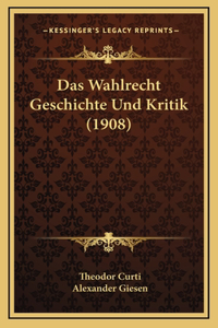 Das Wahlrecht Geschichte Und Kritik (1908)