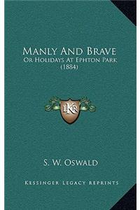 Manly And Brave