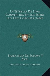 La Estrella De Lima Convertida En Sol Sobre Sus Tres Coronas (1688)