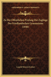 Zu Der Offentlichen Prufung Der Zoglinge Der Friedlandischen Gymnasiums (1846)