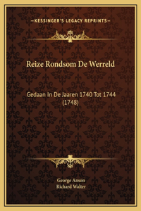 Reize Rondsom De Werreld: Gedaan In De Jaaren 1740 Tot 1744 (1748)