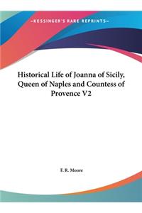 Historical Life of Joanna of Sicily, Queen of Naples and Countess of Provence V2