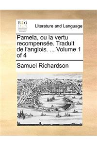Pamela, Ou La Vertu Recompensee. Traduit de L'Anglois. ... Volume 1 of 4