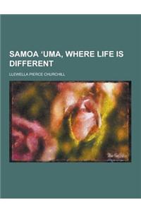 Samoa Uma, Where Life Is Different