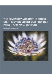 The Seven Sayings on the Cross