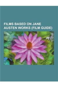 Films Based on Jane Austen Works (Film Guide)