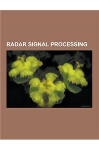 Radar Signal Processing: Amplitude-Comparison Monopulse, Anomalous Propagation, Automatic Gain Control, Chirplet Transform, Coherence (Physics)