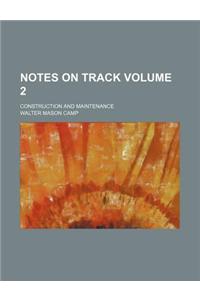 Notes on Track Volume 2; Construction and Maintenance