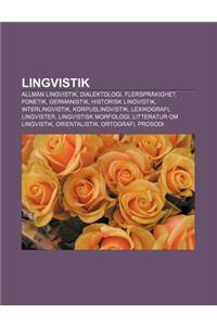 Lingvistik: Allman Lingvistik, Dialektologi, Flersprakighet, Fonetik, Germanistik, Historisk Lingvistik, Interlingvistik, Korpusli