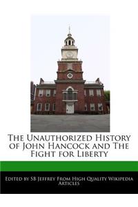 The Unauthorized History of John Hancock and the Fight for Liberty