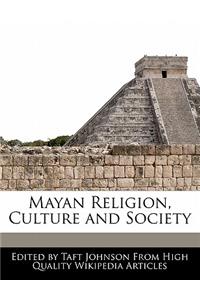 Mayan Religion, Culture and Society