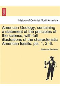 American Geology; containing a statement of the principles of the science, with full illustrations of the characteristic American fossils. pts. 1, 2, 6.