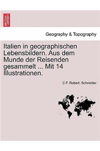 Italien in Geographischen Lebensbildern. Aus Dem Munde Der Reisenden Gesammelt ... Mit 14 Illustrationen.
