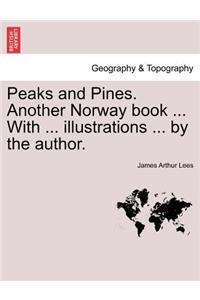 Peaks and Pines. Another Norway Book ... with ... Illustrations ... by the Author.