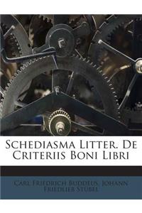 Schediasma Litter. de Criteriis Boni Libri