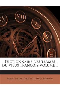 Dictionnaire des termes du vieux françois Volume 1
