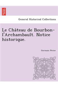 Château de Bourbon-l'Archambault. Notice historique.