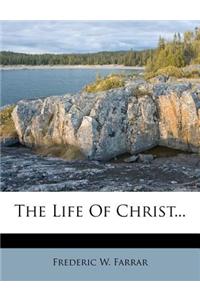 The Life of Christ...