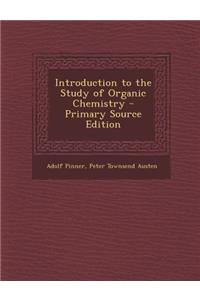 Introduction to the Study of Organic Chemistry
