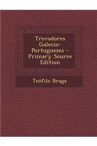 Trovadores Galecio-Portuguezes (Primary Source)