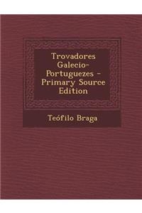 Trovadores Galecio-Portuguezes (Primary Source)