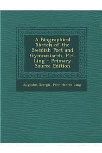 A Biographical Sketch of the Swedish Poet and Gymnasiarch, P.H. Ling