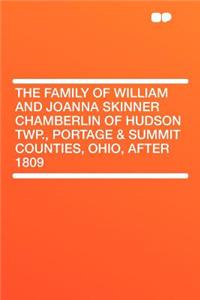 The Family of William and Joanna Skinner Chamberlin of Hudson Twp., Portage & Summit Counties, Ohio, After 1809