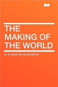 The Making of the World