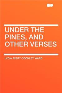 Under the Pines, and Other Verses