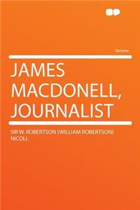 James Macdonell, Journalist