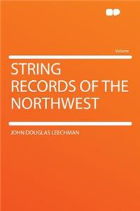 String Records of the Northwest